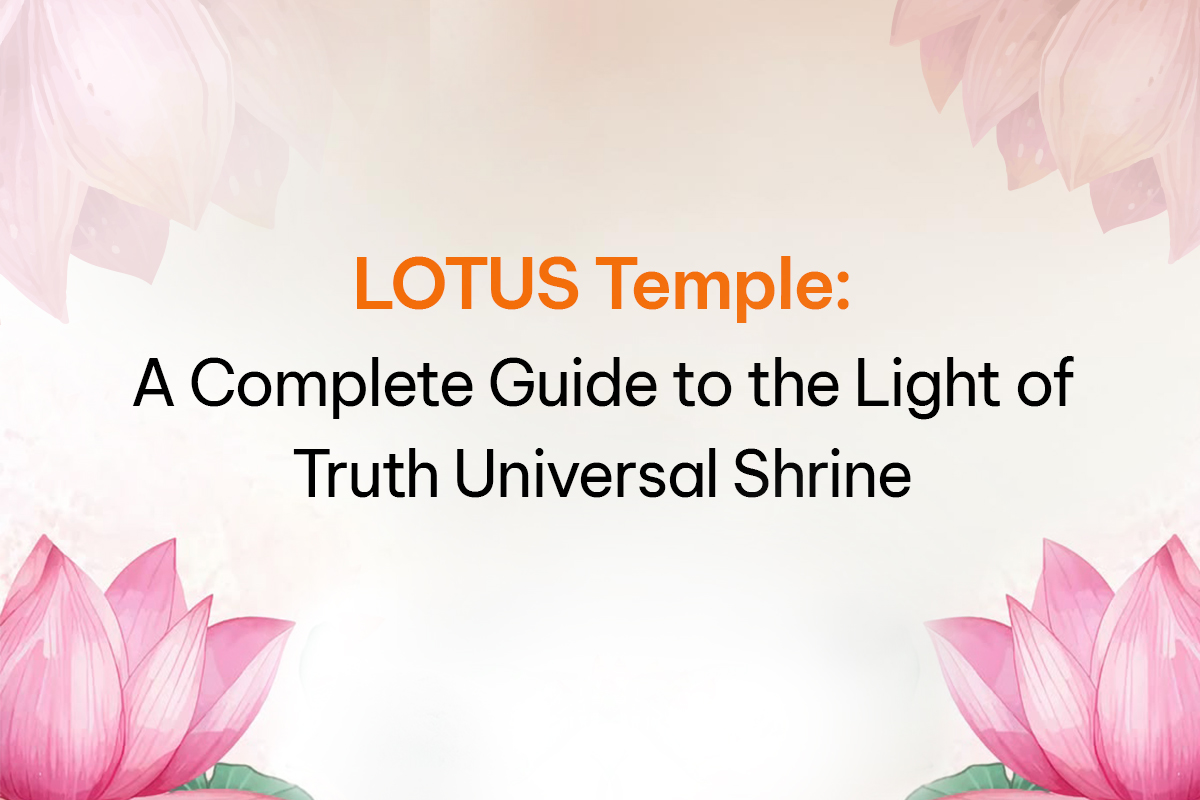 LOTUS Temple: A Complete Guide to the Light of Truth Universal Shrine
